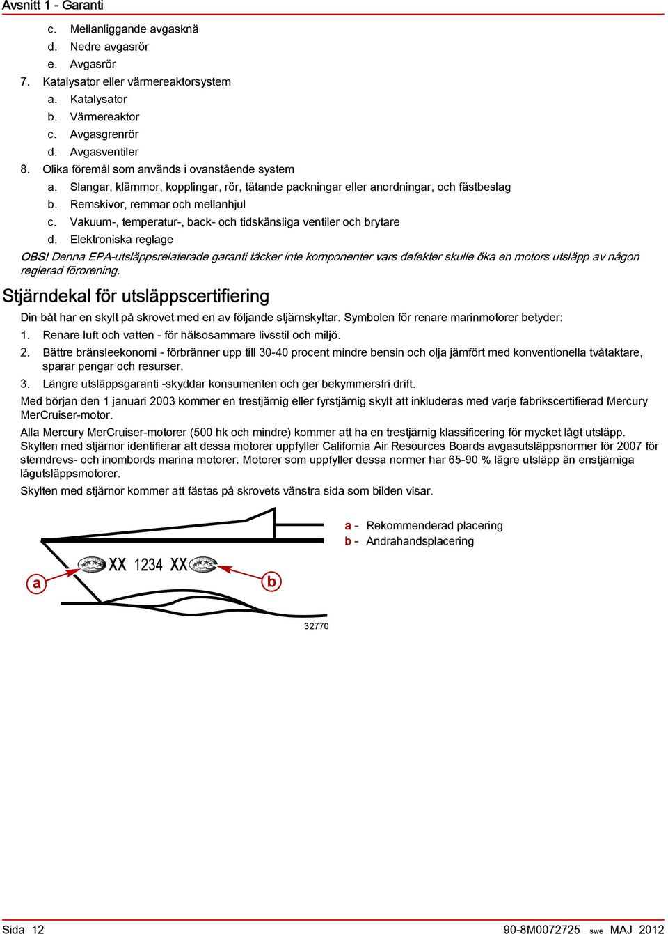 Vakuum-, temperatur-, back- och tidskänsliga ventiler och brytare d. Elektroniska reglage OBS!