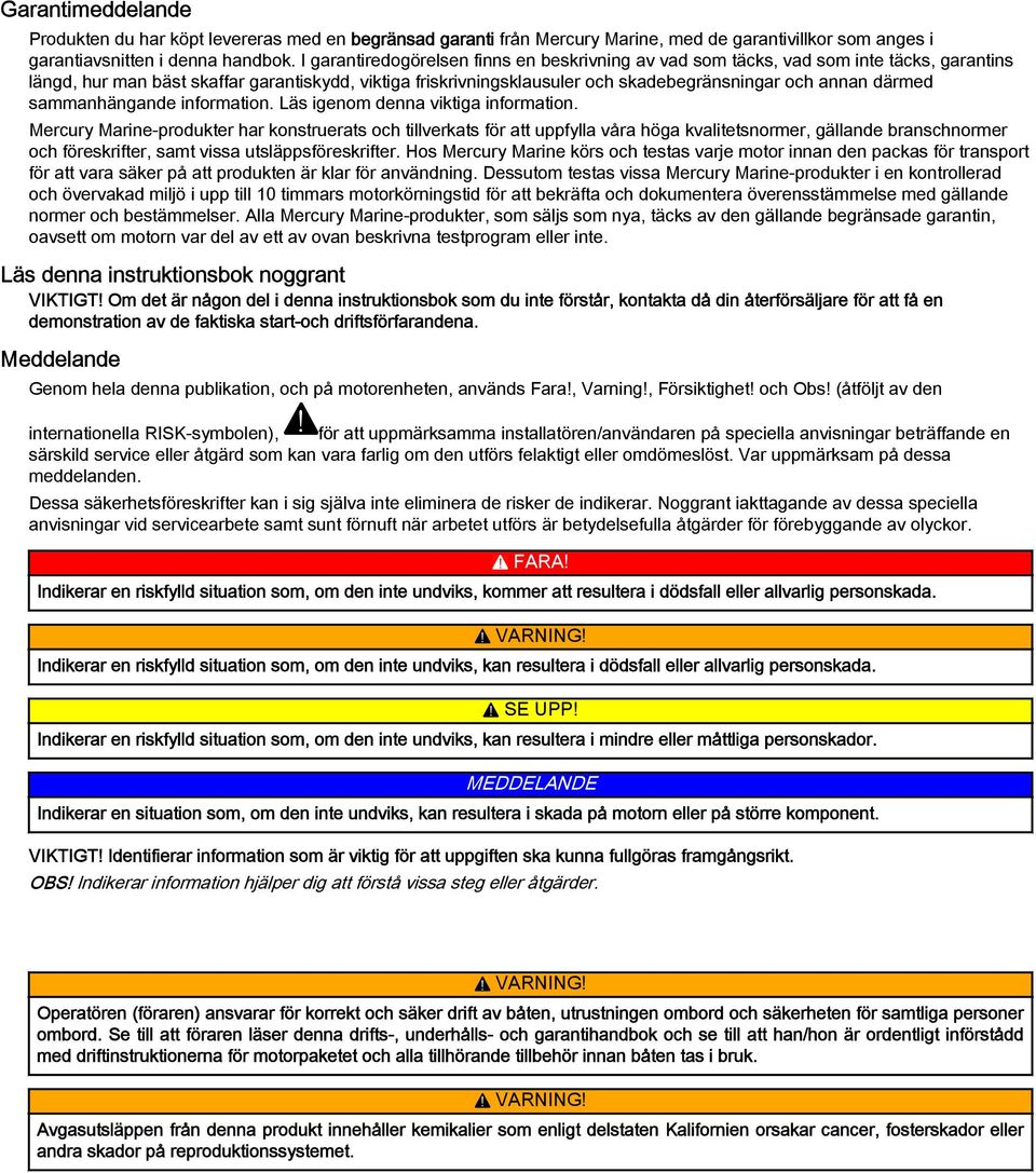 därmed sammanhängande information. Läs igenom denna viktiga information.