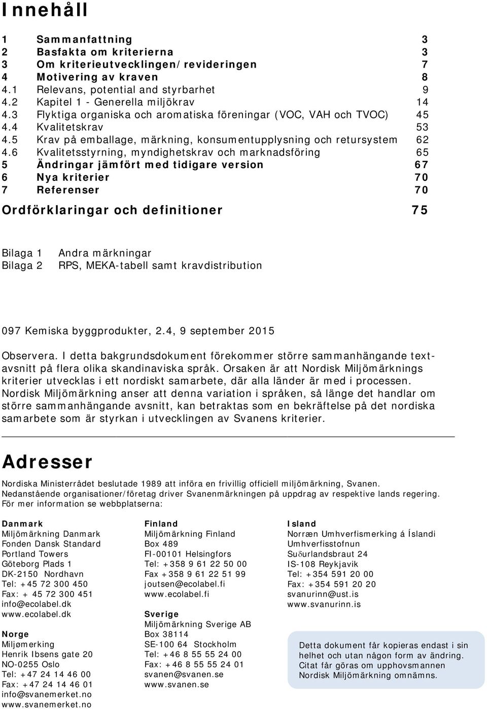 5 Krav på emballage, märkning, konsumentupplysning och retursystem 62 4.