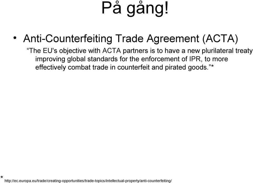 have a new plurilateral treaty improving global standards for the enforcement of IPR, to