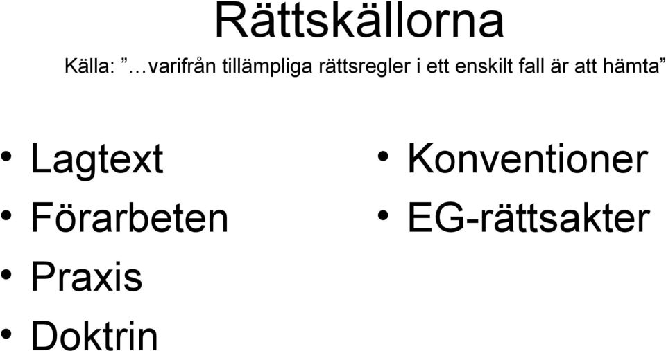 enskilt fall är att hämta Lagtext