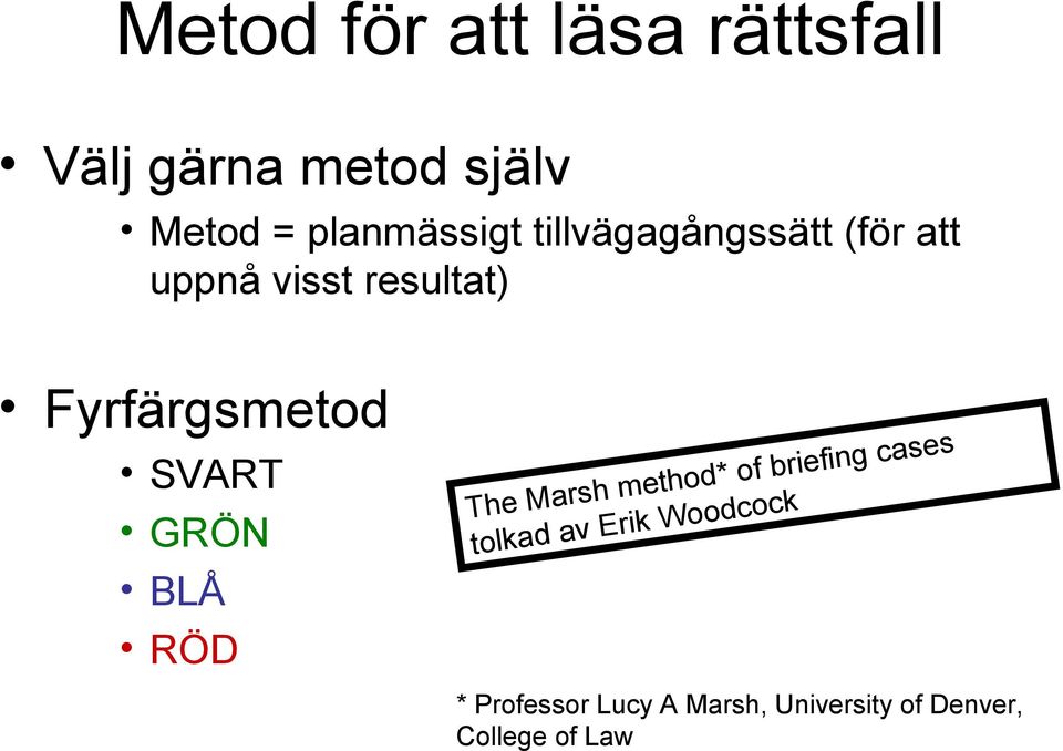 Fyrfärgsmetod SVART GRÖN BLÅ RÖD The Marsh method* of briefing cases