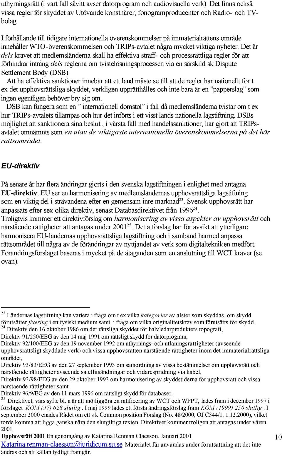 innehåller WTO-överenskommelsen och TRIPs-avtalet några mycket viktiga nyheter.