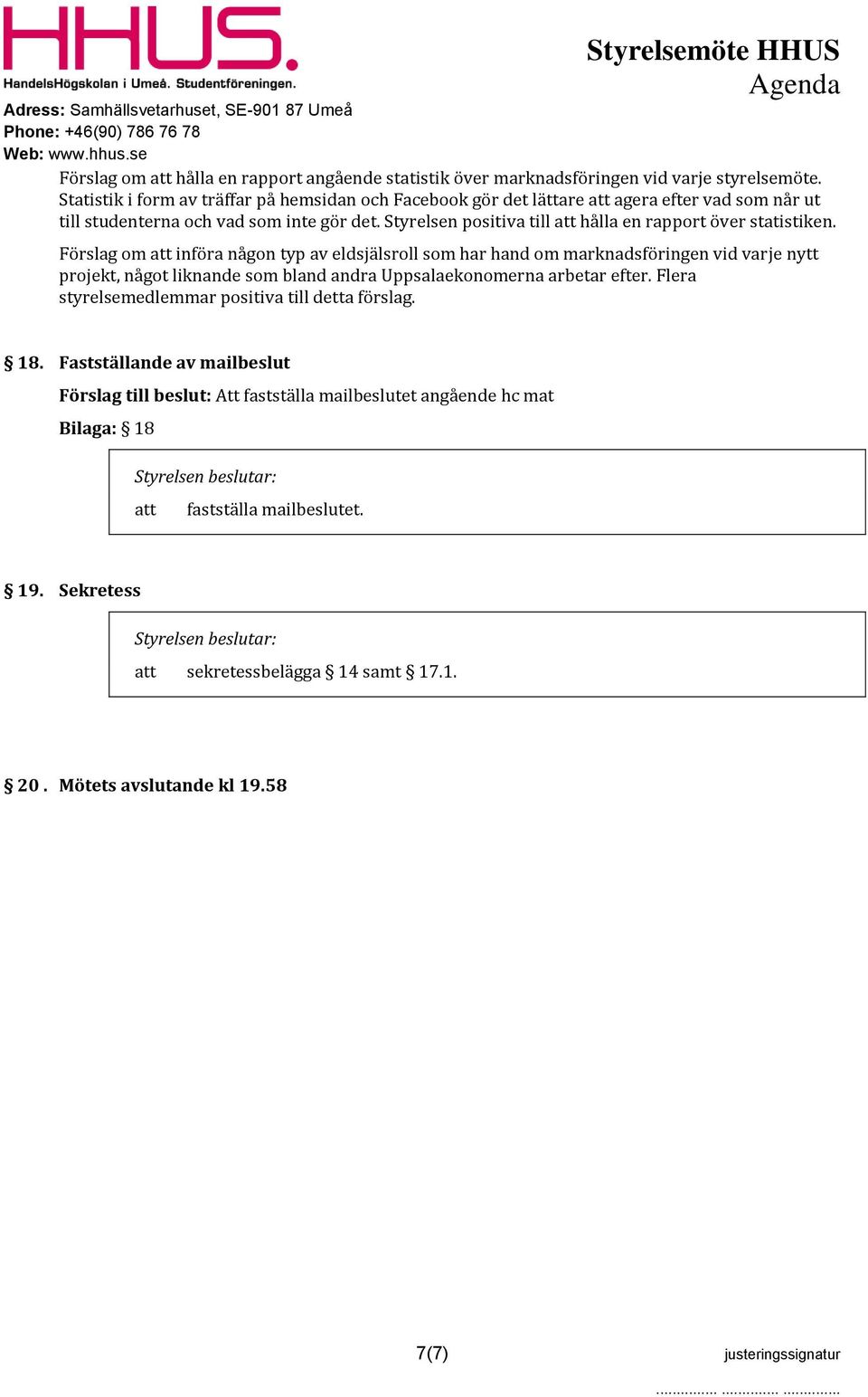 Styrelsen positiva till hålla en rapport över statistiken.