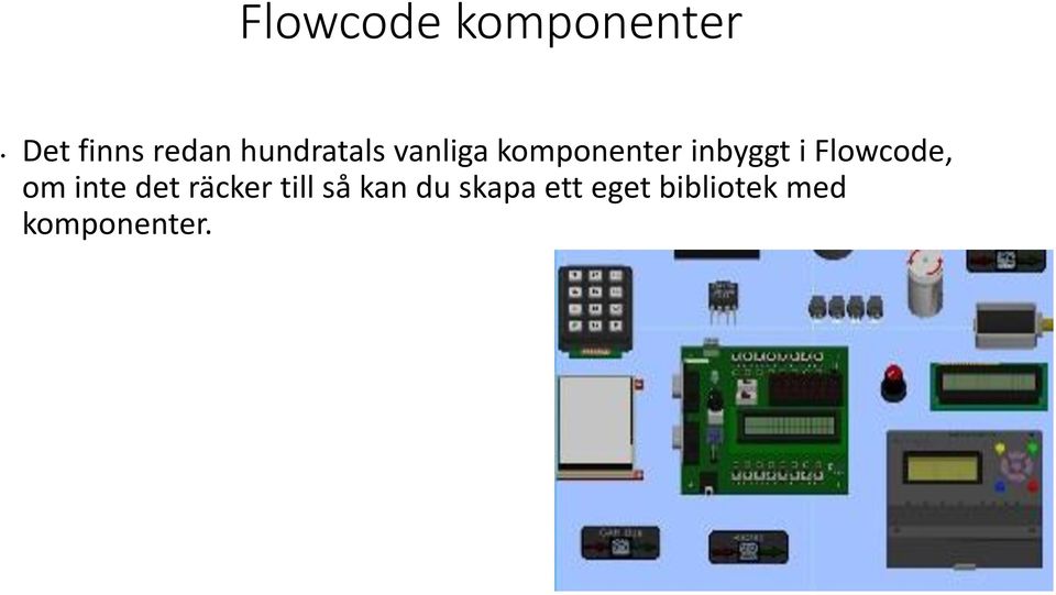 Flowcode, om inte det räcker till så kan