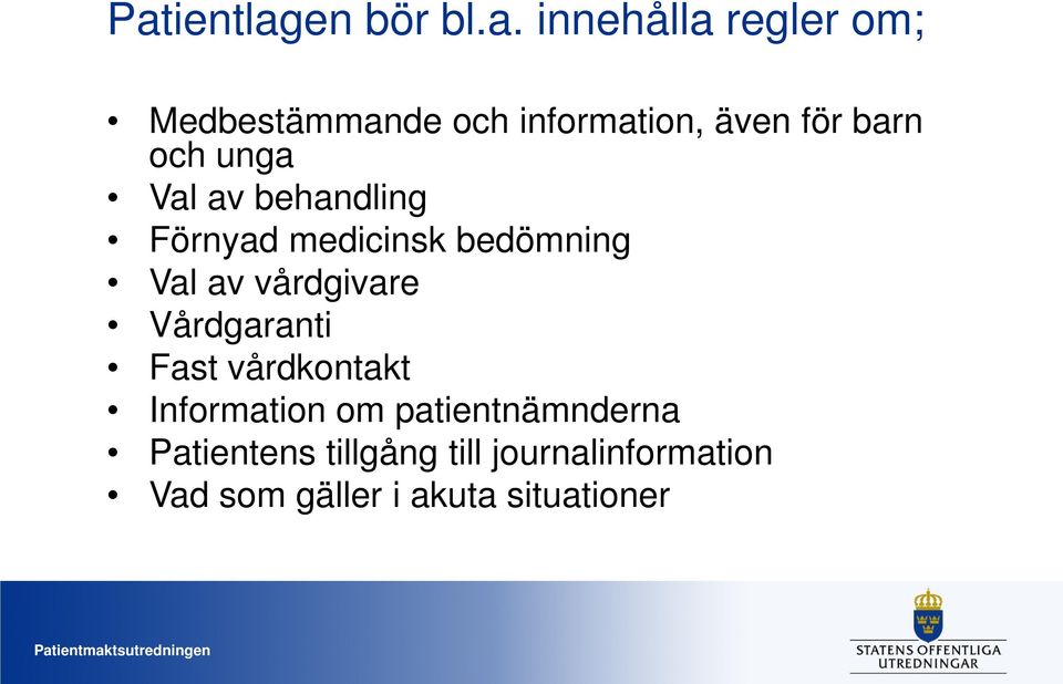 vårdgivare Vårdgaranti Fast vårdkontakt Information om patientnämnderna