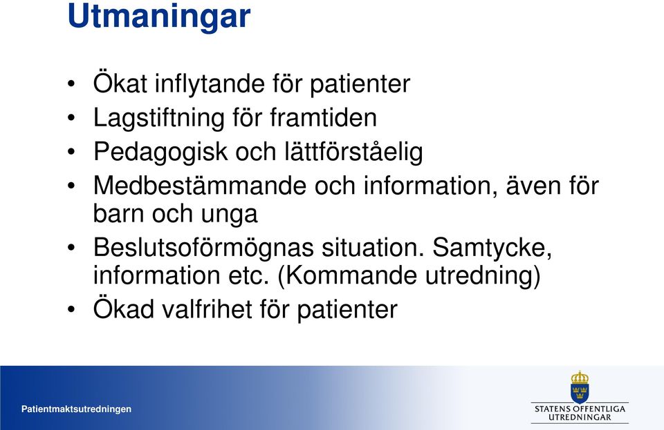 information, även för barn och unga Beslutsoförmögnas situation.