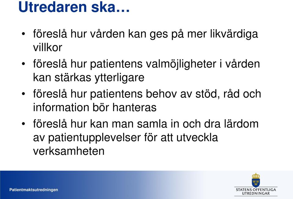 patientens behov av stöd, råd och information bör hanteras föreslå hur kan