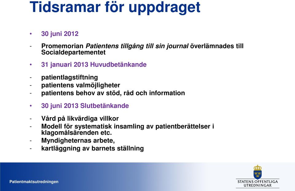 patientens behov av stöd, råd och information 30 juni 2013 Slutbetänkande - Vård på likvärdiga villkor - Modell