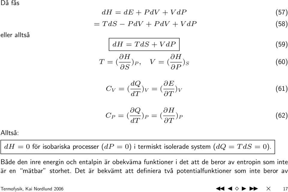 termiskt isolerade system (dq = T ds = 0).