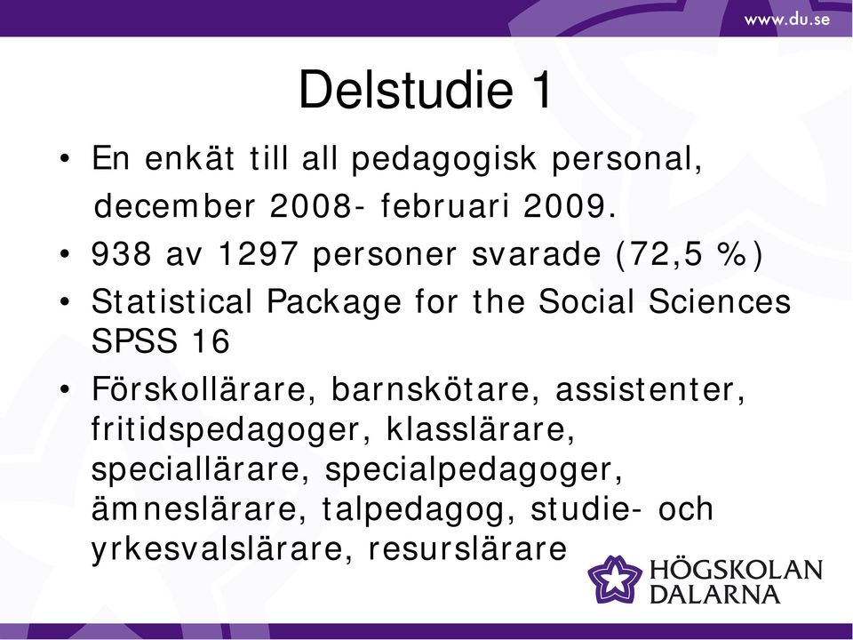 SPSS 16 Förskollärare, barnskötare, assistenter, fritidspedagoger, klasslärare,