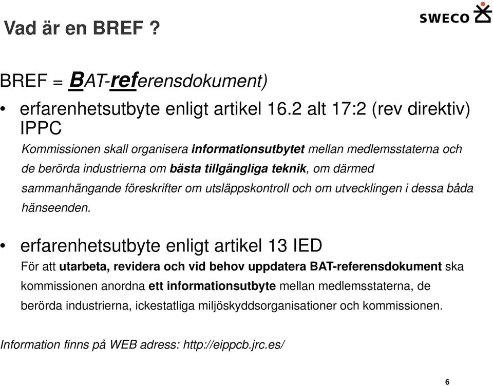 därmed sammanhängande föreskrifter om utsläppskontroll och om utvecklingen i dessa båda hänseenden.