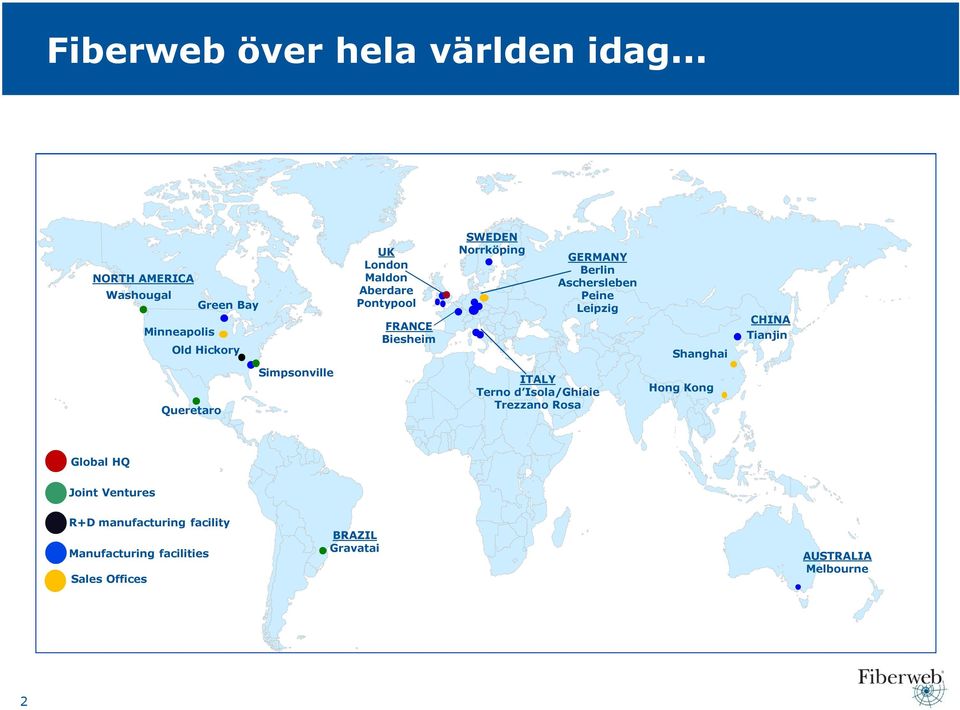 Biesheim SWEDEN Norrköping GERMANY Berlin Aschersleben Peine Leipzig Shanghai CHINA Tianjin Queretaro