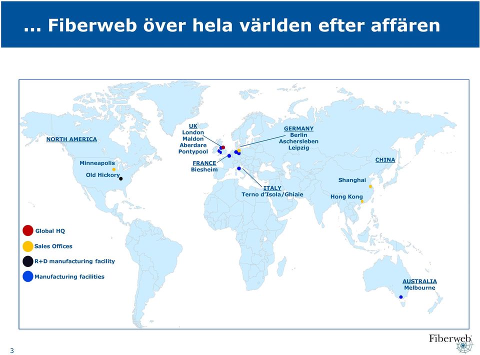 FRANCE Biesheim ITALY Terno d Isola/Ghiaie Shanghai Hong Kong CHINA Global HQ
