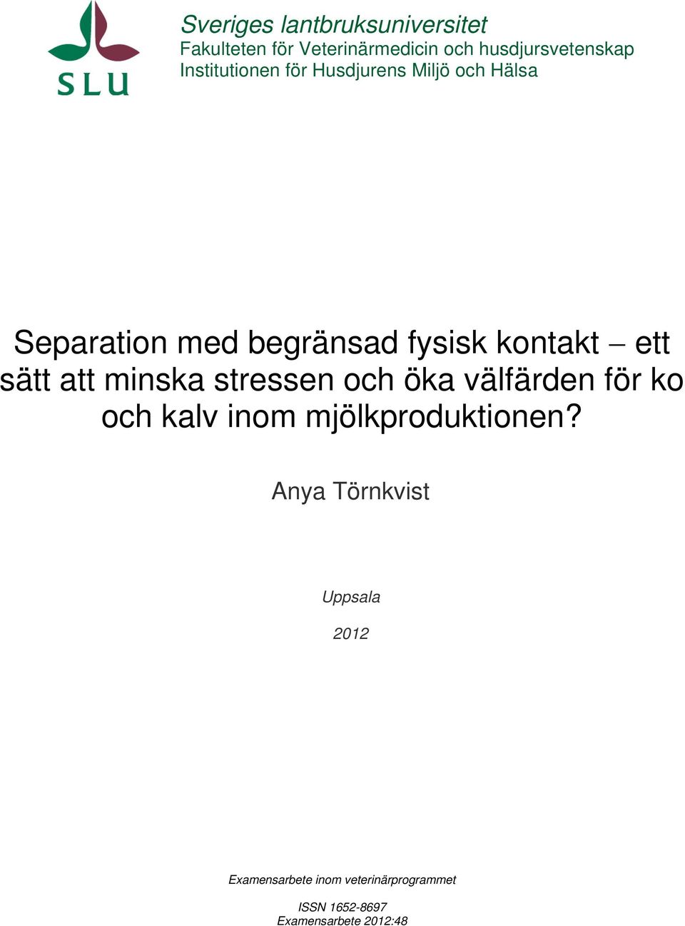 sätt att minska stressen och öka välfärden för ko och kalv inom mjölkproduktionen?