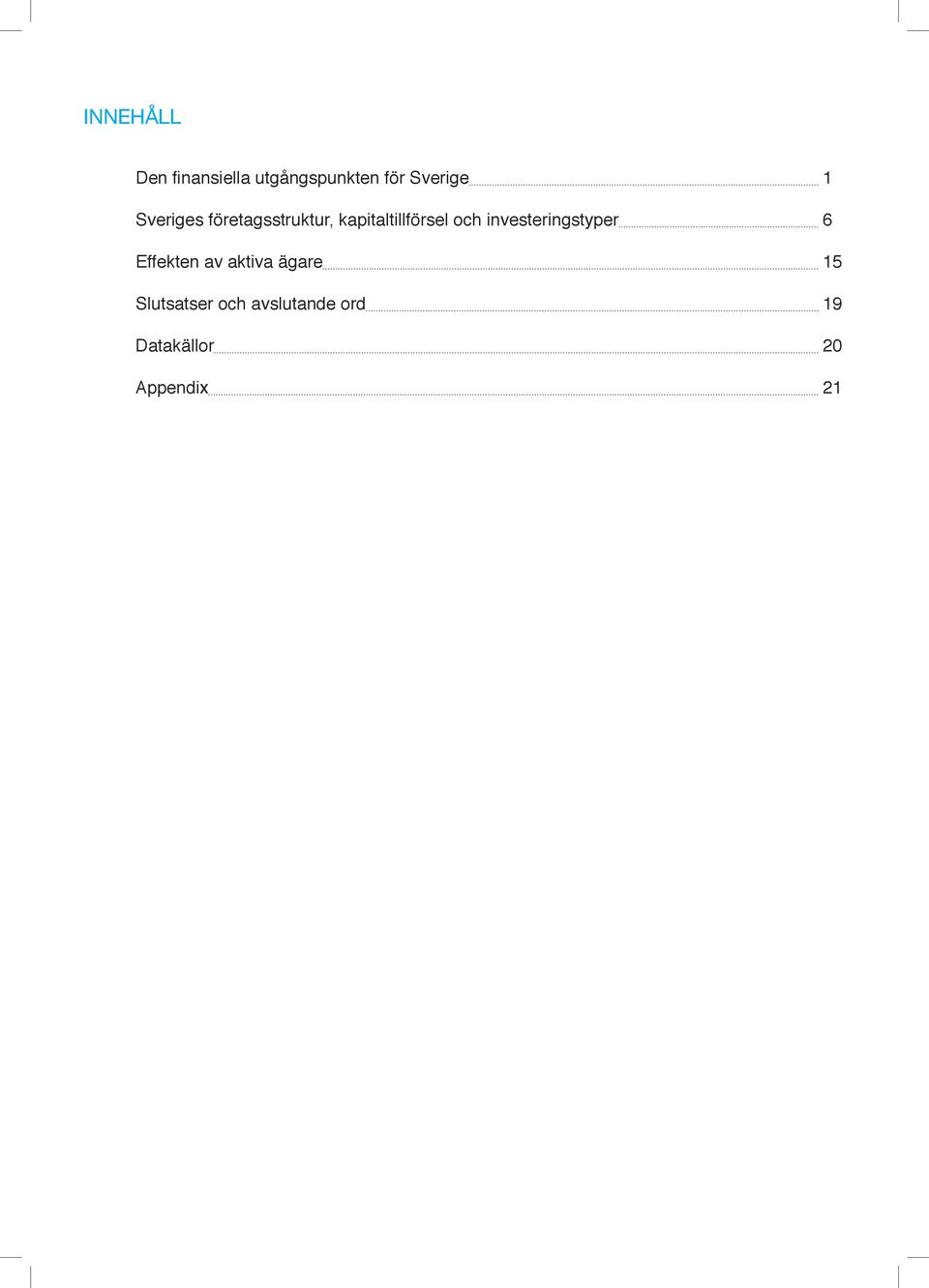 investeringstyper 6 Effekten av aktiva ägare 15