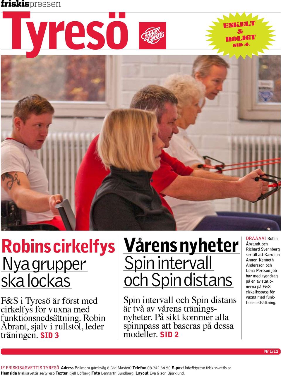 Robin Åbrandt och Richard Svennberg ser till att Karolina Anner, Kenneth Andersson och Lena Persson jobbar med ryggdrag på en av stationerna på F&S cirkelfyspass för vuxna med funktionsnedsättning.