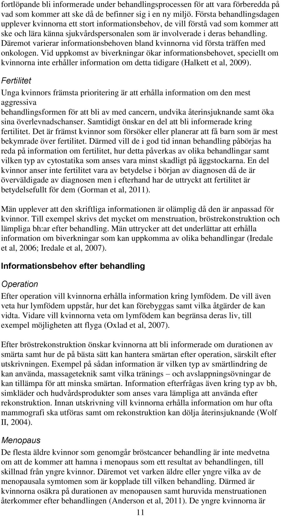 Däremot varierar informationsbehoven bland kvinnorna vid första träffen med onkologen.