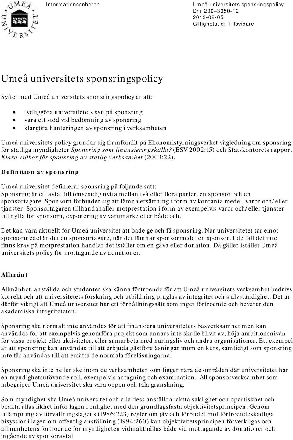 Ekonomistyrningsverket vägledning om sponsring för statliga myndigheter Sponsring som finansieringskälla?