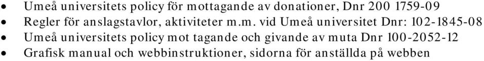 m. vid Umeå universitet Dnr: 102-1845-08 Umeå universitets policy mot