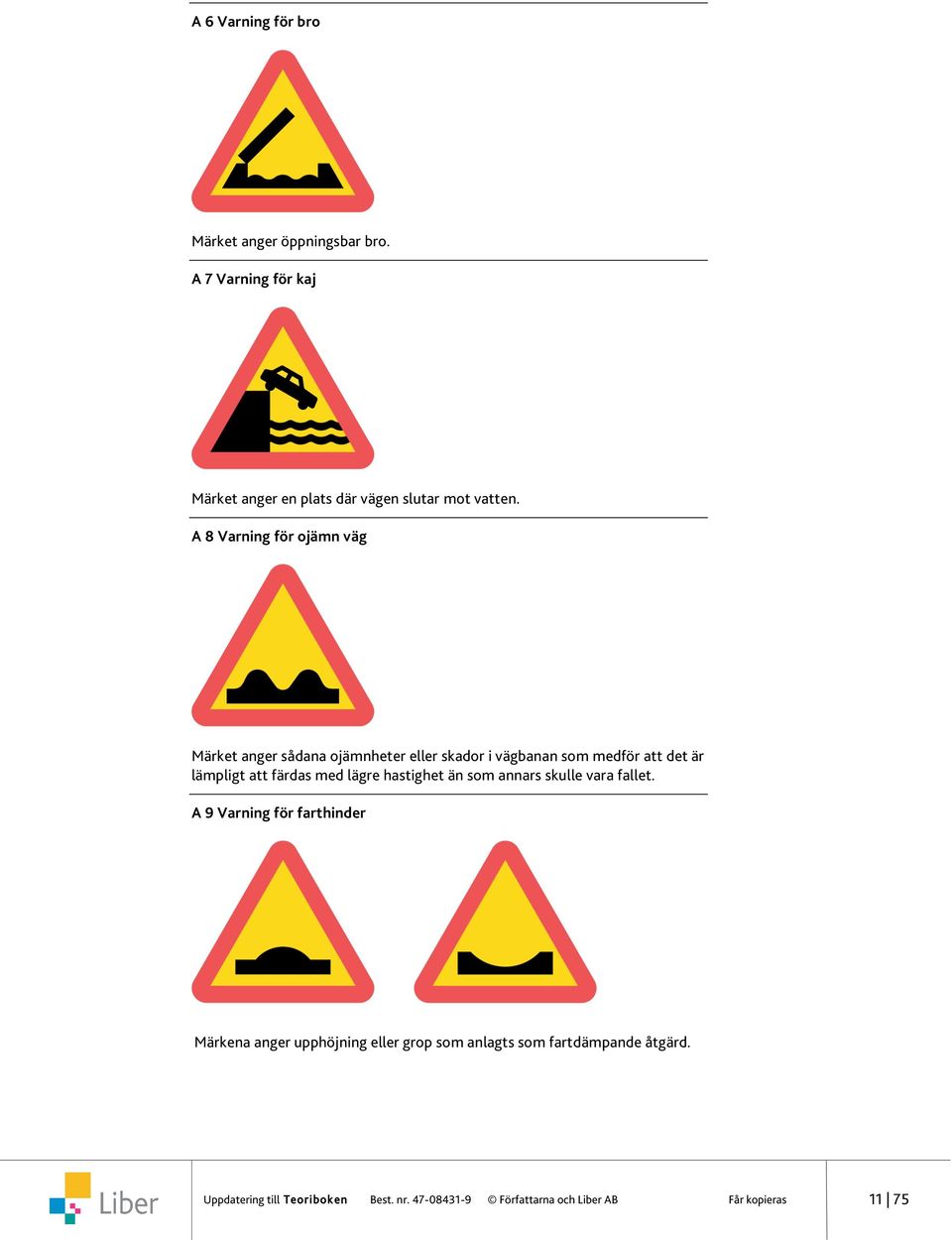 med lägre hastighet än som annars skulle vara fallet.