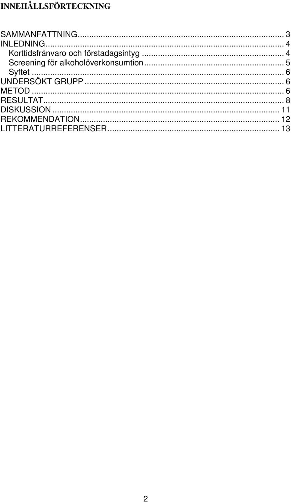 .. 4 Screening för alkoholöverkonsumtion... 5 Syftet.