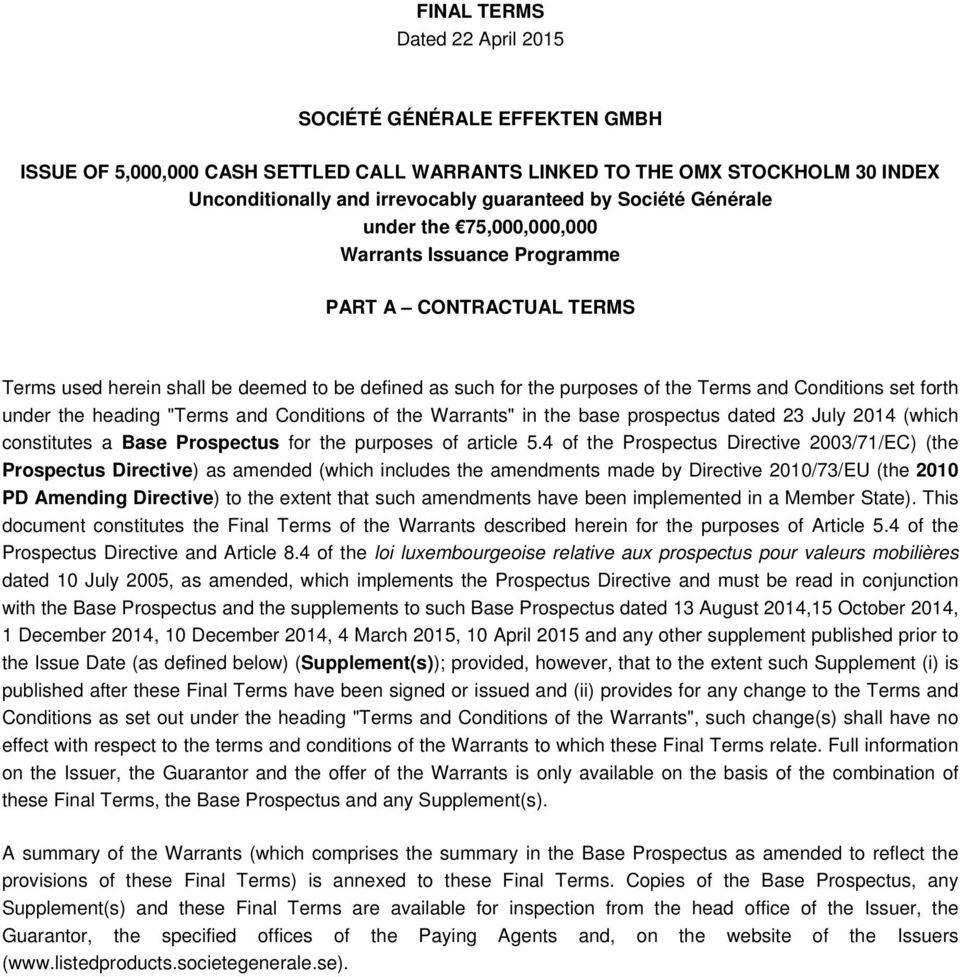 under the heading "Terms and Conditions of the Warrants" in the base prospectus dated 23 July 2014 (which constitutes a Base Prospectus for the purposes of article 5.