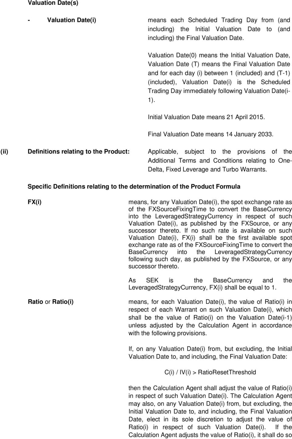 Scheduled Trading Day immediately following Valuation Date(i- 1). Initial Valuation Date means 21 April 2015. Final Valuation Date means 14 January 2033.