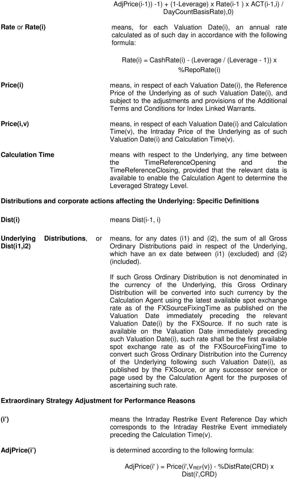 Underlying as of such Valuation Date(i), and subject to the adjustments and provisions of the Additional Terms and Conditions for Index Linked Warrants.