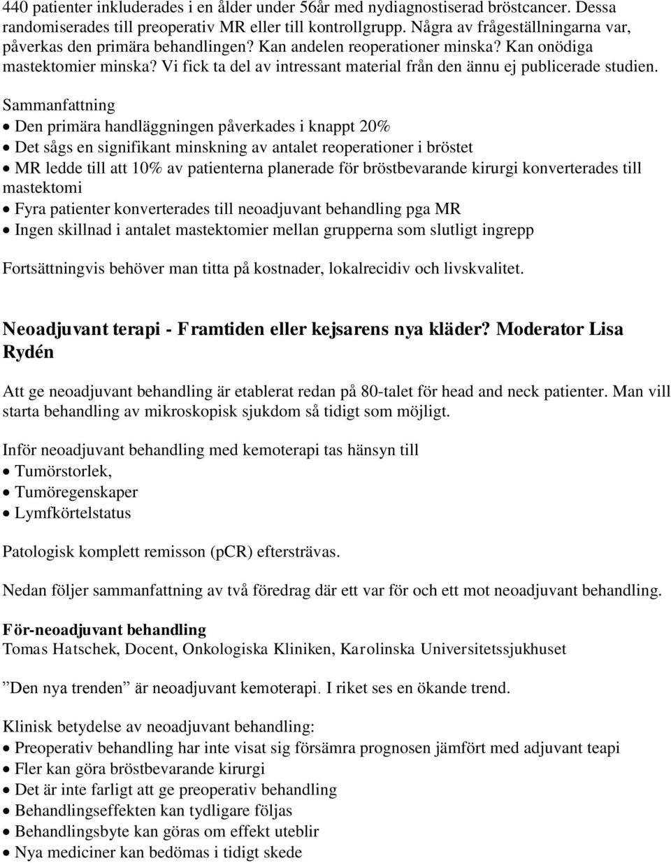 Vi fick ta del av intressant material från den ännu ej publicerade studien.