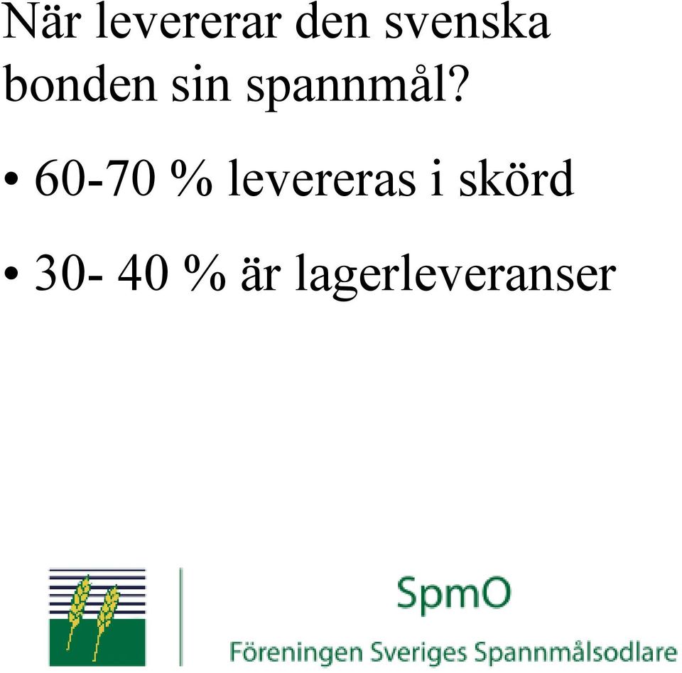 spannmål?