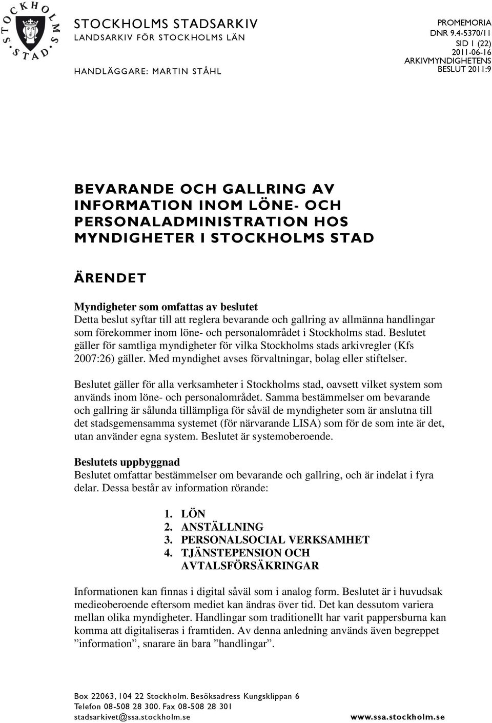 syftar till att reglera bevarande och gallring av allmänna handlingar som förekommer inom löne- och personalområdet i Stockholms stad.