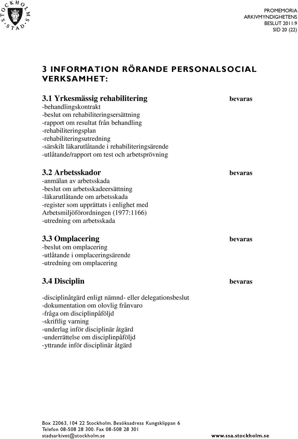 läkarutlåtande i rehabiliteringsärende -utlåtande/rapport om test och arbetsprövning 3.