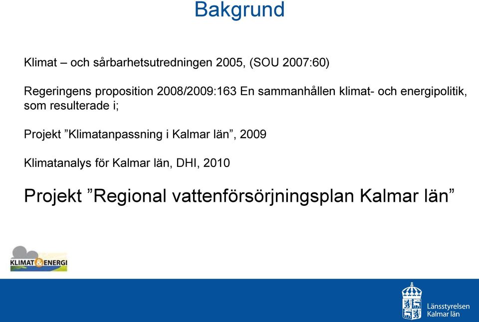 resulterade i; Projekt Klimatanpassning i Kalmar län, 2009 Klimatanalys