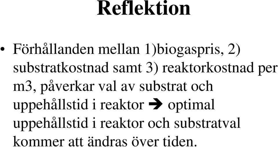 val av substrat och uppehållstid i reaktor optimal