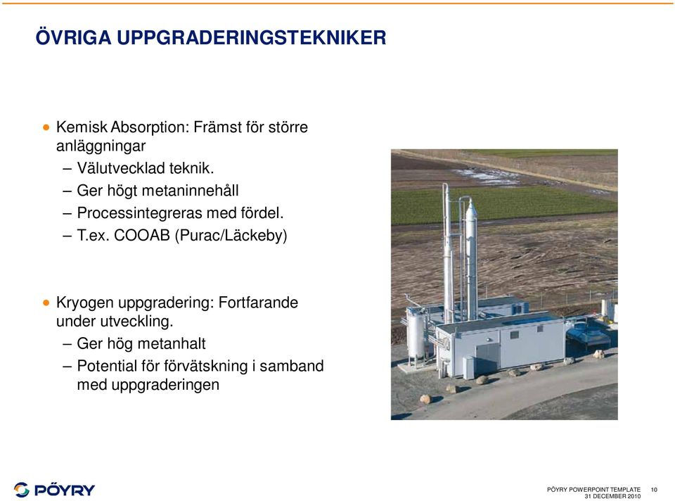 COOAB (Purac/Läckeby) Kryogen uppgradering: Fortfarande under utveckling.