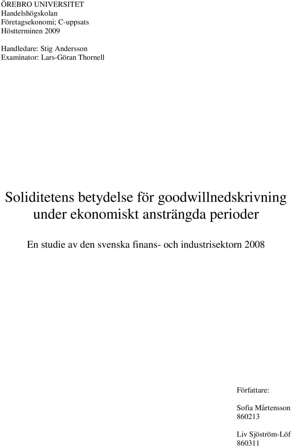 goodwillnedskrivning under ekonomiskt ansträngda perioder En studie av den svenska