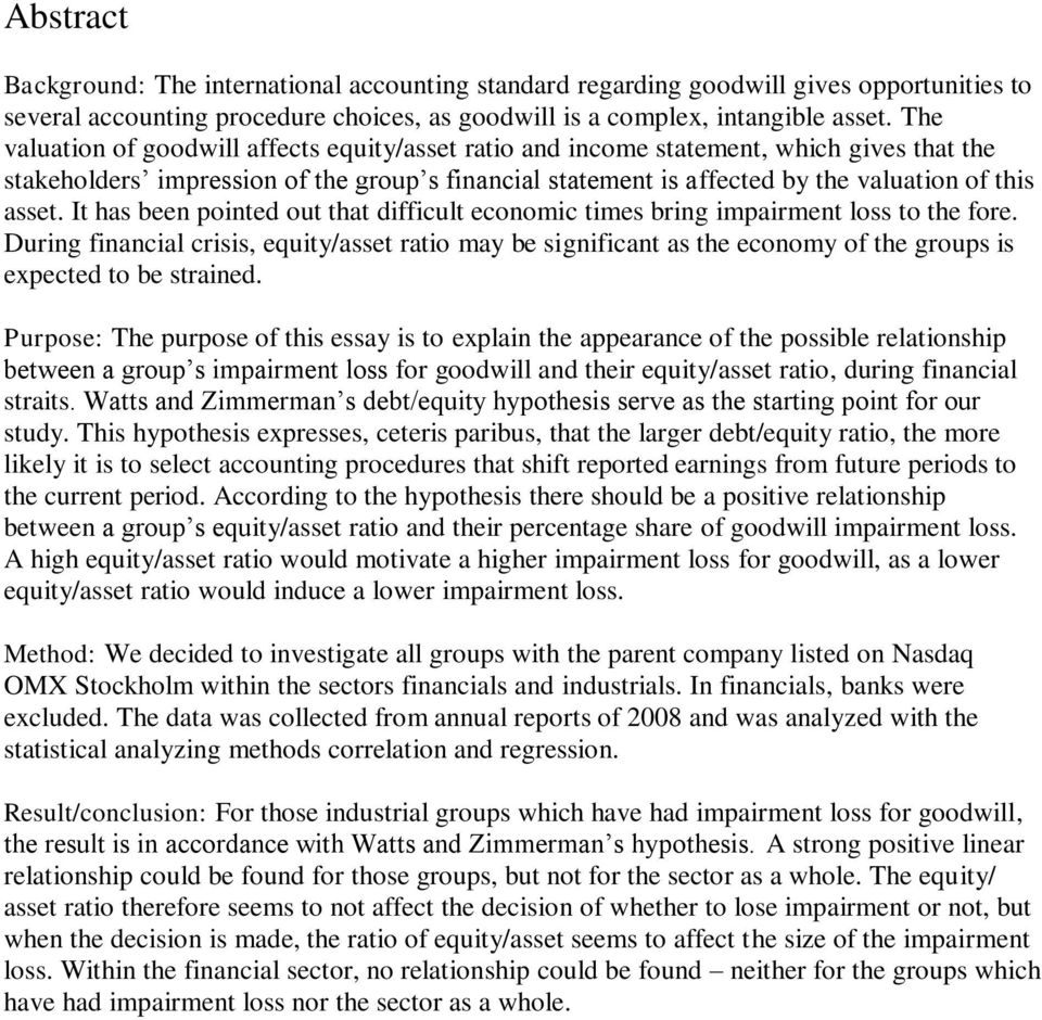 It has been pointed out that difficult economic times bring impairment loss to the fore.