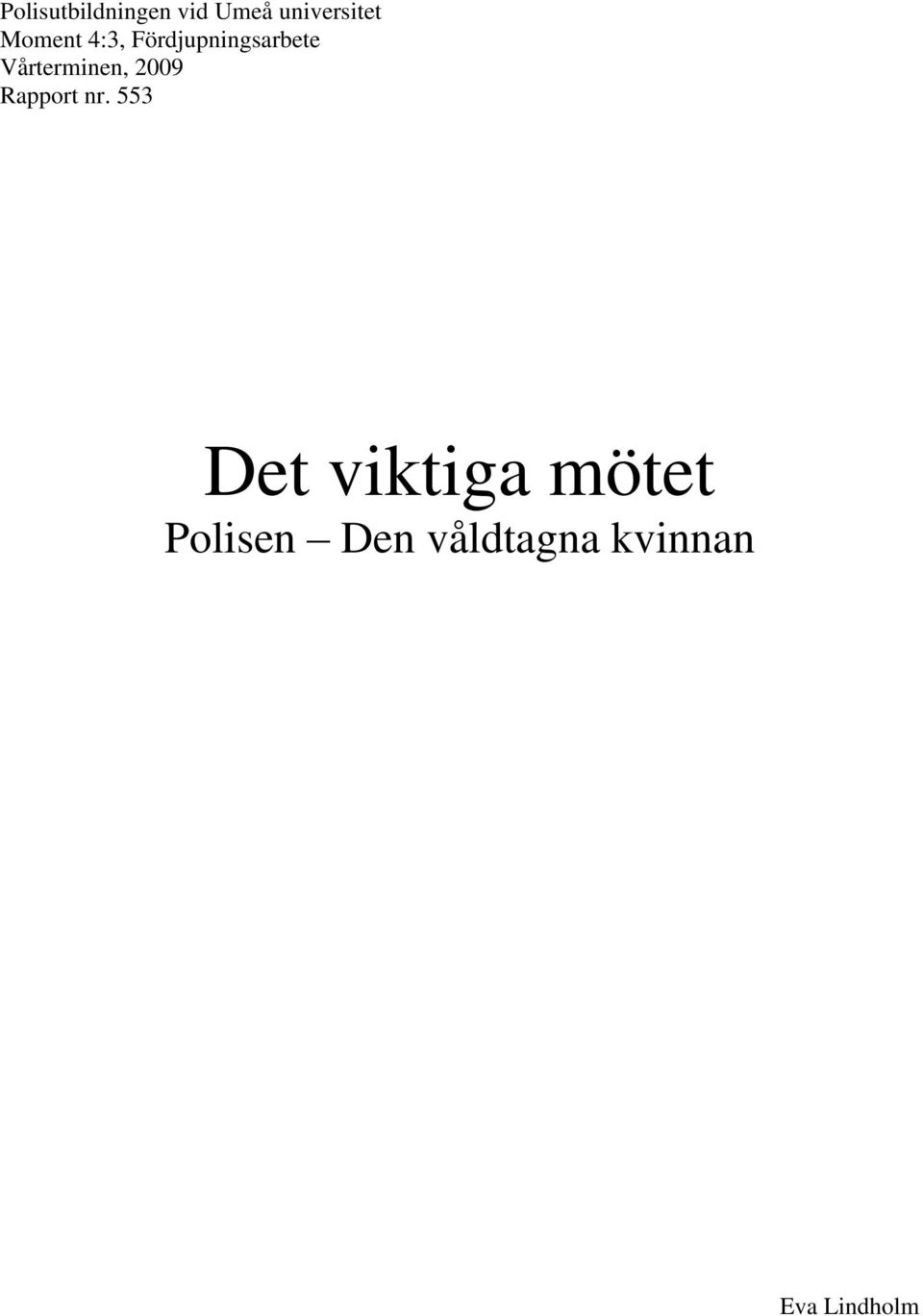 Vårterminen, 2009 Rapport nr.