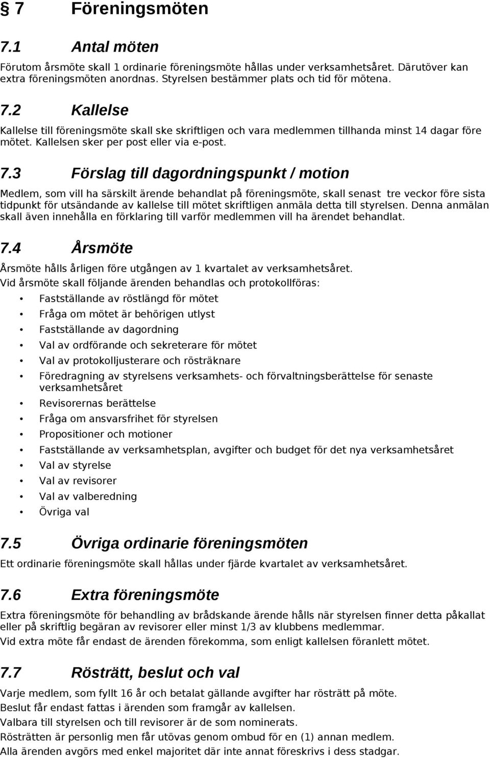 Kallelsen sker per post eller via e-post. 7.