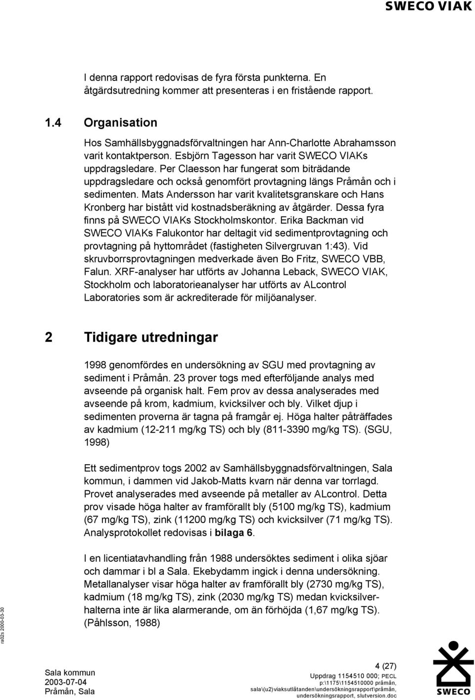 Per Claesson har fungerat som biträdande uppdragsledare och också genomfört provtagning längs Pråmån och i sedimenten.