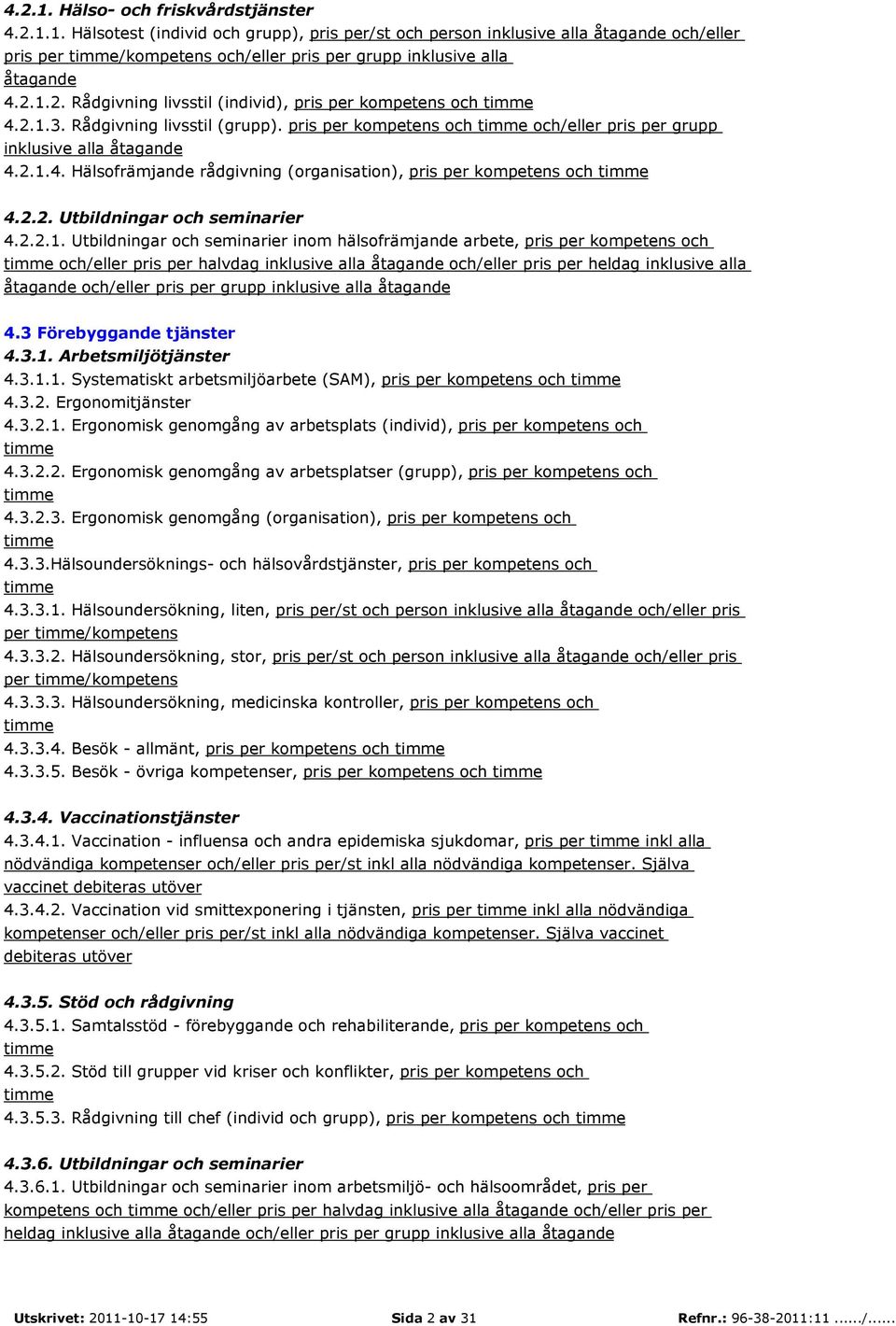 2.2. Utbildningar och seminarier 4.2.2.1.