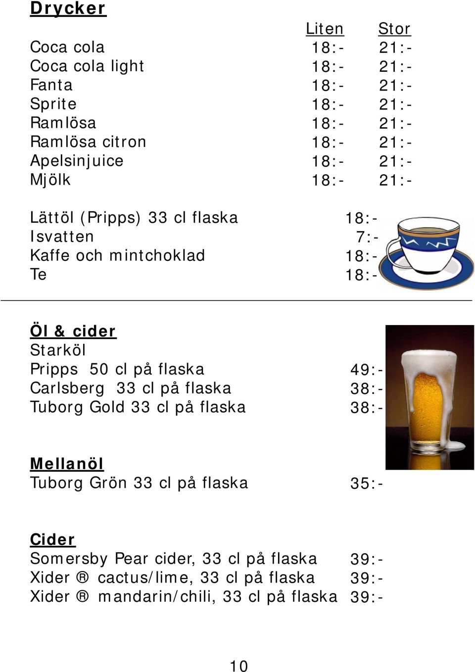 Gold 33 cl på flaska Mellanöl Tuborg Grön 33 cl på flaska Cider Somersby Pear cider, 33 cl på flaska Xider