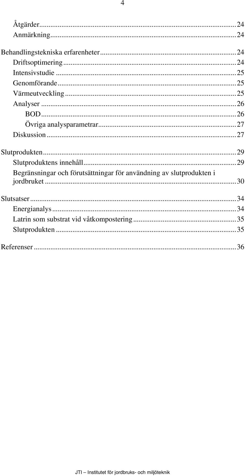 ..27 Slutprodukten...29 Slutproduktens innehåll.