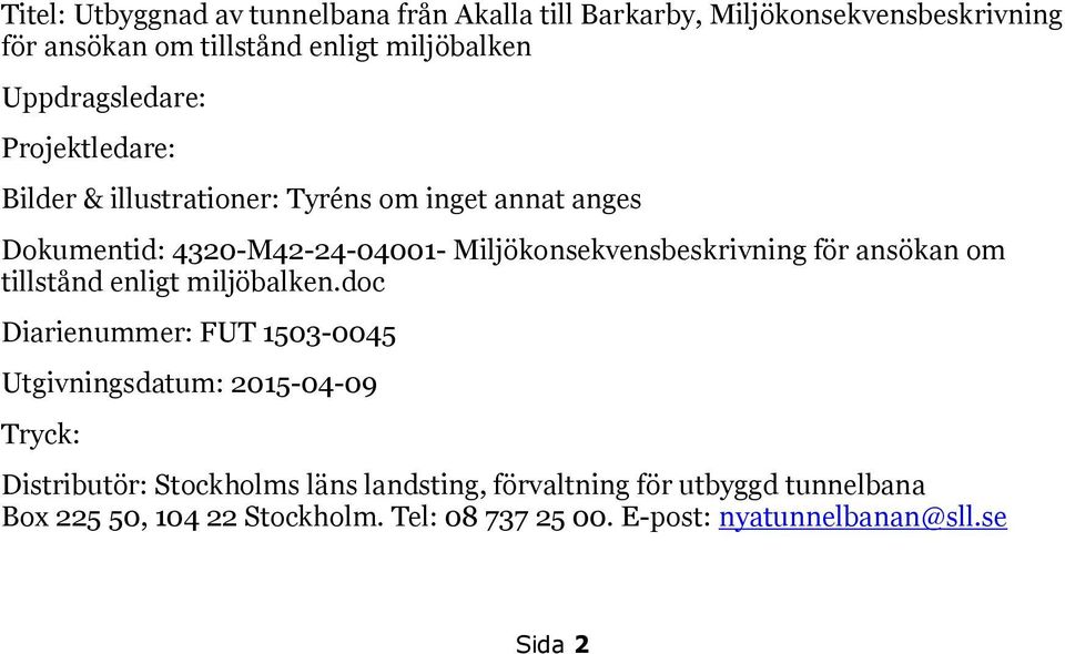 Miljökonsekvensbeskrivning för ansökan om tillstånd enligt miljöbalken.