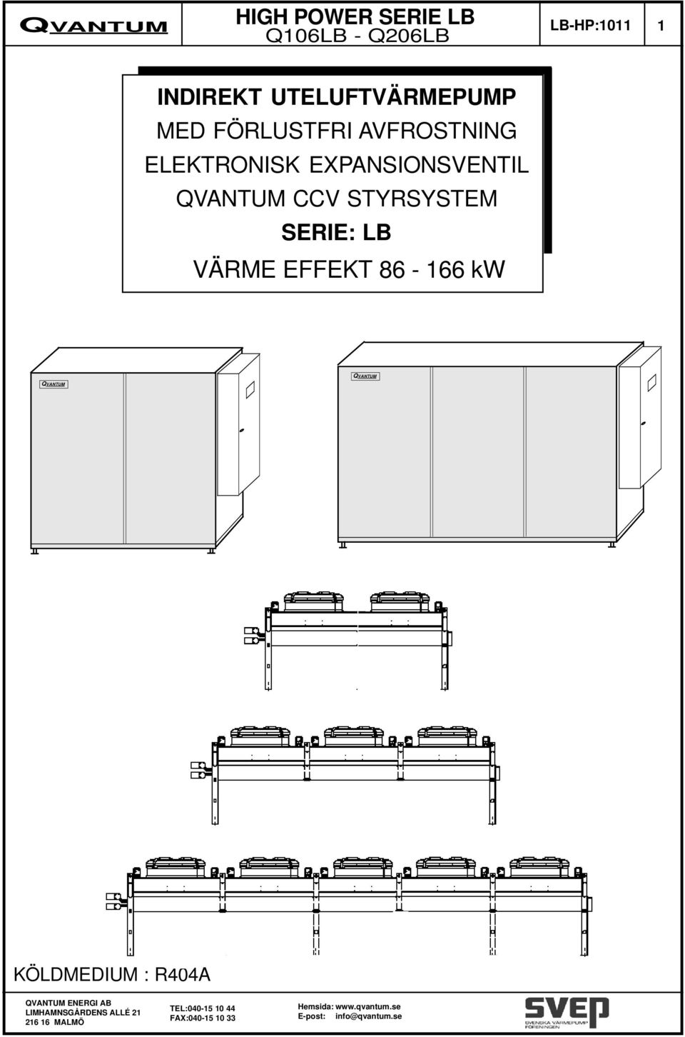 SERIE: LB VÄRME EFFEKT 86-166 kw KÖLDMEDIUM : R404A