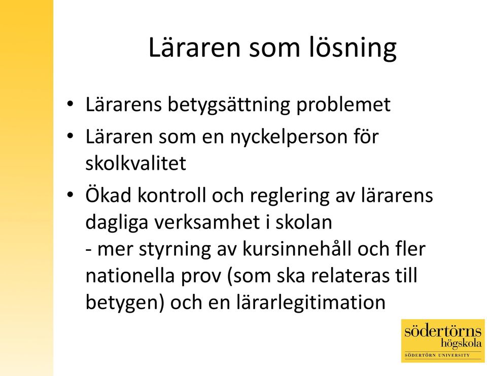 dagliga verksamhet i skolan - mer styrning av kursinnehåll och fler