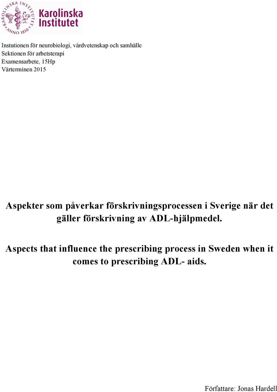 Sverige när det gäller förskrivning av ADL-hjälpmedel.