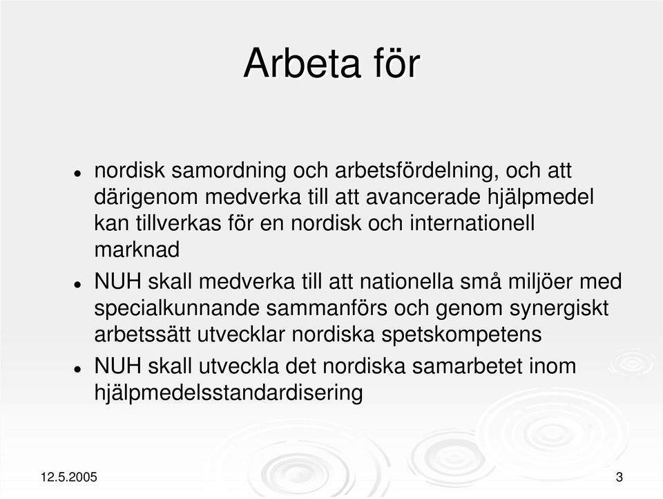 nationella små miljöer med specialkunnande sammanförs och genom synergiskt arbetssätt utvecklar