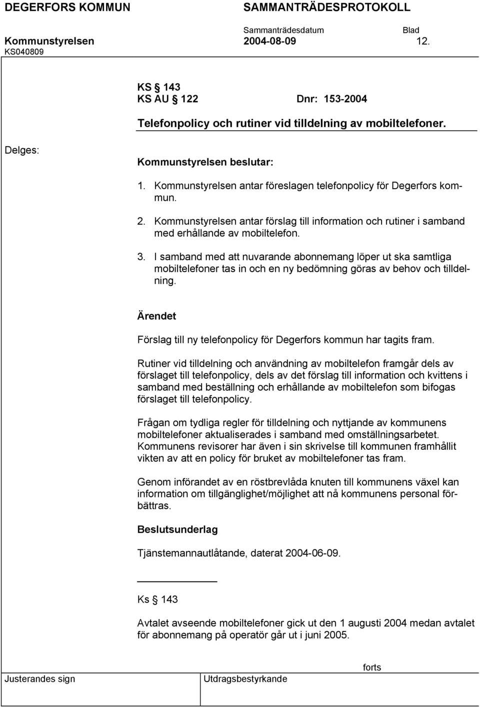 Förslag till ny telefonpolicy för Degerfors kommun har tagits fram.